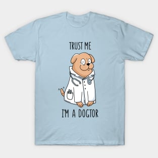 Trust Me I'm a Dogtor Funny Doctor Design T-Shirt